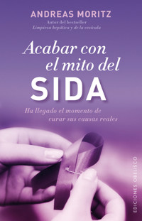 Acabar con el mito del sida - ANDREAS MORITZ - E-Book