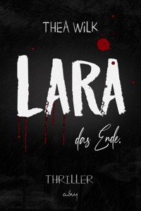 LARA. das Ende. - Thea Wilk - E-Book