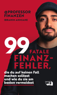 99 fatale Finanzfehler, die du auf keinen Fall machen solltest und wie du sie am besten vermeidest - Ibrahim Ahmiane - E-Book