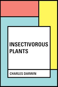 Insectivorous Plants - Charles Darwin. - E-Book