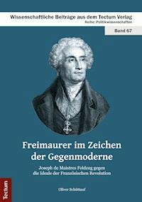 Freimaurer im Zeichen der Gegenmoderne - Oliver Schüttauf - E-Book