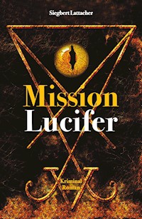 Mission Lucifer - Siegbert Lattacher - E-Book