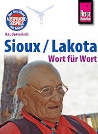 Reise Know-How Kauderwelsch Sioux / Lakota - Wort für Wort: Kauderwelsch-Sprachführer Band 193 - Rebecca Netzel - E-Book