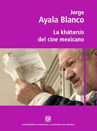 La khátarsis del cine mexicano - Jorge Ayala Blanco - E-Book