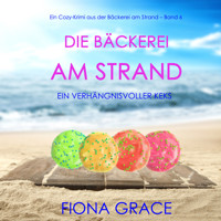 Die Bäckerei am Strand: Ein verhängnisvoller Keks (Ein Cozy-Krimi aus der Bäckerei am Strand – Band 6) - Fiona Grace - Hörbuch
