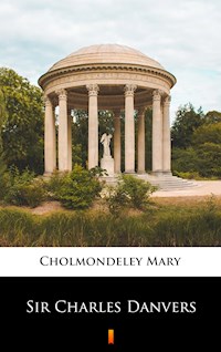 Sir Charles Danvers - Mary Cholmondeley - E-Book