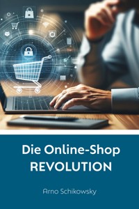Die Online-Shop REVOLUTION - Arno Schikowsky - E-Book