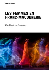Les femmes en  franc-maçonnerie - Gwenda Roland - E-Book