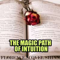 The Magic Path of Intuition - Florence Scovel Shinn - Hörbuch
