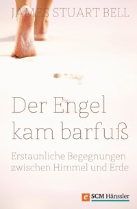 Der Engel kam barfuß - James Stuart Bell - E-Book