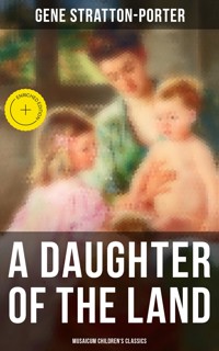 A Daughter of the Land (Musaicum Children's Classics) - Gene Stratton-porter - E-Book