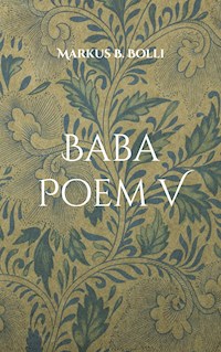 Baba Poem V - Markus B. Bolli - E-Book