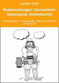 Redewendungen: Germanisch-italienischer Wetterbericht - Carsten Both - E-Book