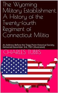 A History of the Twenty-Fourth Regiment of Connecticut Militia - Charles Tubbs - E-Book