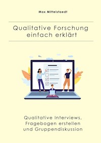 Qualitative Forschung einfach erklärt - Max Mittelstaedt - E-Book