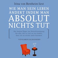 Wie man sein Leben ändert indem man absolut nichts tut - Karen Salmansohn - Hörbuch