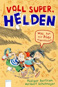 Voll super, Helden (2). Was tun wir hier eigentlich? - Rüdiger Bertram - E-Book