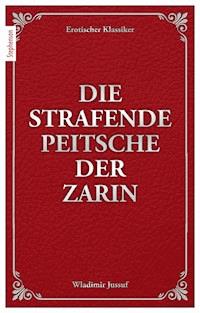 Die strafende Peitsche der Zarin - Wladimir Jussuf - E-Book