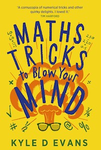 Maths Tricks to Blow Your Mind - Kyle D. Evans - E-Book