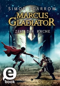 Marcus Gladiator - Zeit der Rache - Simon Scarrow - E-Book
