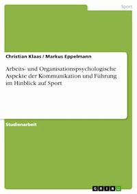 Arbeits- und Organisationspsychologische Aspekte der Kommunikation und Führung im Hinblick auf Sport - Christian Klaas - E-Book