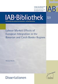 Labour Market Effects of European Intergration in the Bavarian and Czech Border Regions - Michael Moritz - kostenlos E-Book