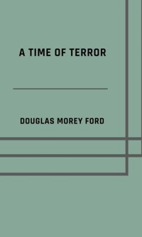 A Time of terror - Douglas Morey Ford - E-Book