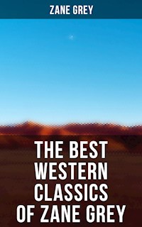 The Best Western Classics of Zane Grey - Zane Grey - E-Book