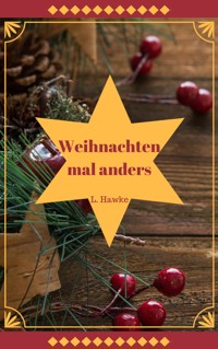 Weihnachten mal anders - L. Hawke - E-Book