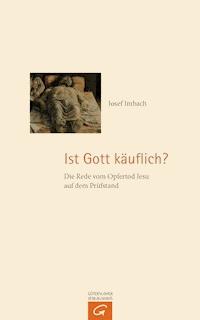 Ist Gott käuflich? - Josef Imbach - E-Book