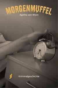 Morgenmuffel - Agatha van Wysn - E-Book
