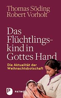 Das Flüchtlingskind in Gottes Hand - Thomas Söding - E-Book