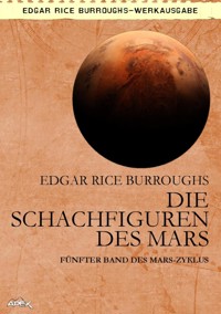 DIE SCHACHFIGUREN DES MARS - Edgar Rice Burroughs - E-Book