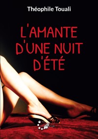 L'amante d'une nuit d'été - Théophile Touali - E-Book