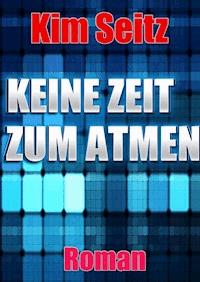 Keine Zeit zum Atmen - Kim Seitz - E-Book