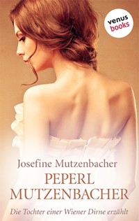 Peperl Mutzenbacher - Josefine Mutzenbacher - E-Book