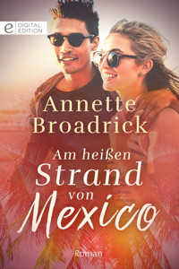 Am heißen Strand von Mexico - Annette Broadrick - E-Book