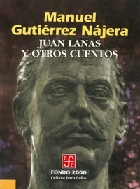 Juan Lanas y otros cuentos - Manuel Gutiérrez Nájera - E-Book
