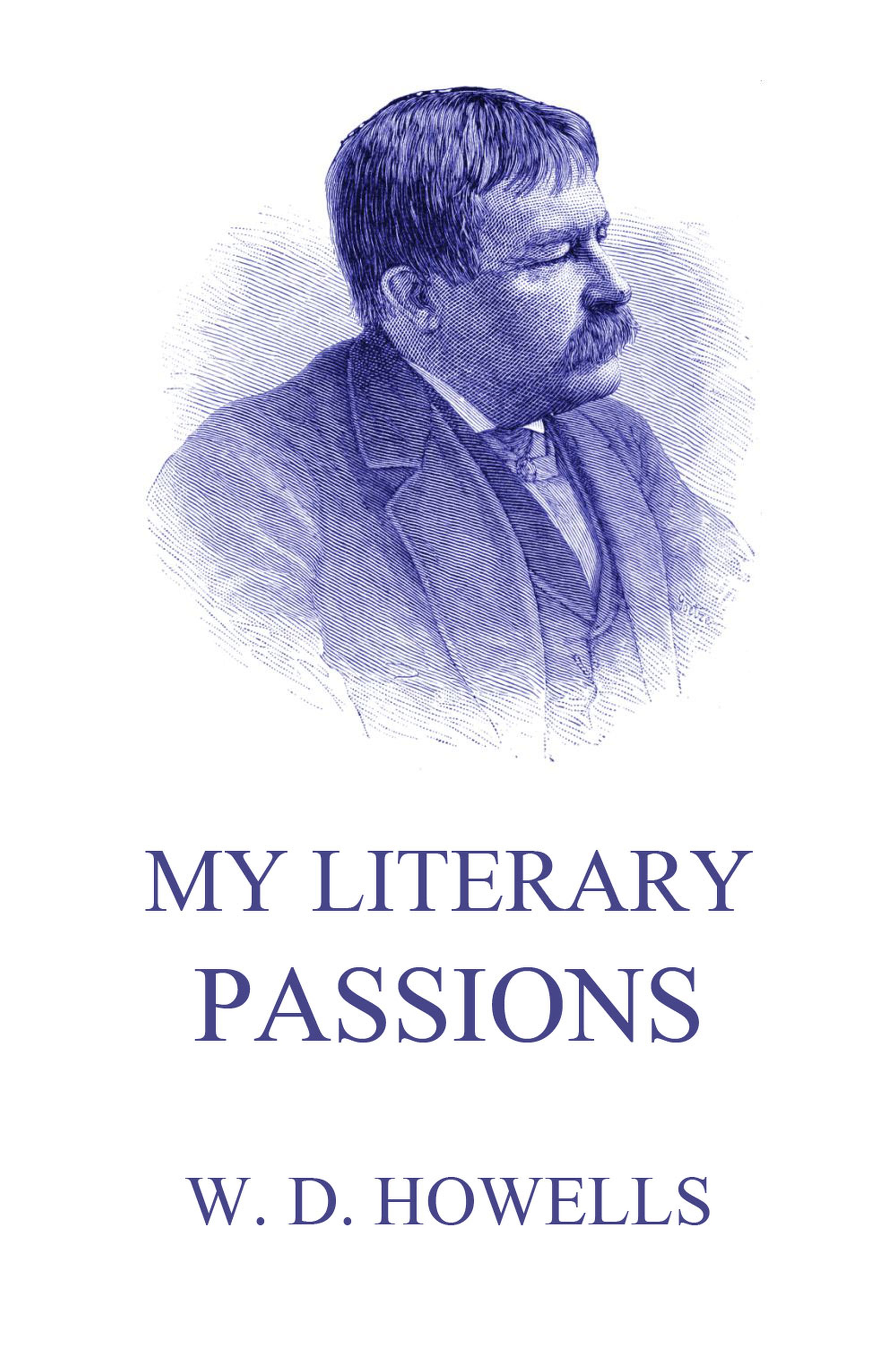 My Literary Passions - William Dean Howells - E-Book