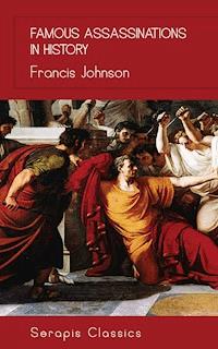 Famous Assassinations in History - Francis Johnson - E-Book