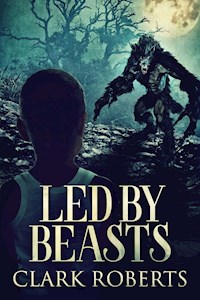 Led By Beasts - Clark Roberts - E-Book