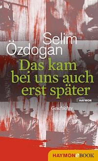 Das kam bei uns auch erst später - Selim Özdogan - E-Book