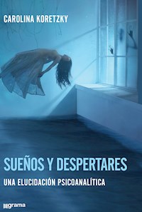 Sueños y despertares - Carolina Koretzky - E-Book