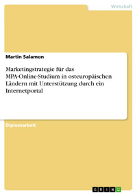 Marketingstrategie für das MPA-Online-Studium in osteuropäischen Ländern mit Unterstützung durch ein Internetportal - Martin Salamon - E-Book