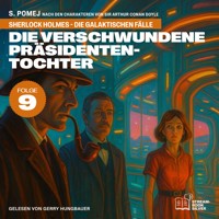 Die verschwundene Präsidententochter (Sherlock Holmes - Die galaktischen Fälle, Folge 9) - Sir Arthur Conan Doyle - Hörbuch