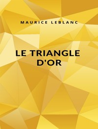 Le Triangle d'or (traduit) - Maurice Leblanc - E-Book