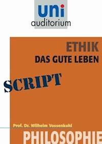 Ethik - das gute Leben - Wilhelm Vossenkuhl - E-Book