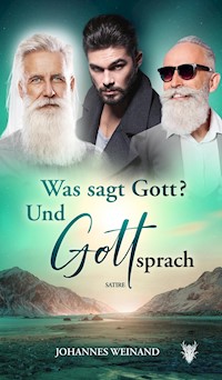 Was sagte Gott? Und Gott sprach. - Johannes weinand - E-Book