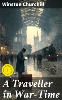 A Traveller in War-Time - Winston Churchill - E-Book