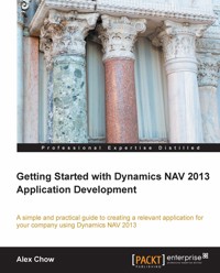 Getting Started with Dynamics NAV 2013 Application Development - Alex Chow - E-Book